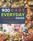 900 Easy Everyday Cookbook: The Complete Easy and Delicious Everyday Recipes For Fast and Healthy Meals By Jenriet Bonhamia Cover Image