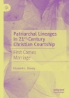 Patriarchal Lineages in 21st-Century Christian Courtship: First Comes Marriage Cover Image