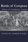 Battle of Cowpens: Primary & Contemporary Accounts By Andrew Waters (Editor), Morgan Daniel, Greene Nathanael Cover Image