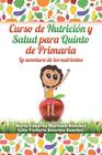 Curso de nutrición y salud para quinto de primaria By Mario Martínez, Lilia Sánchez Cover Image