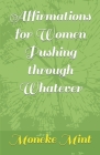 Affirmations for Women Pushing through Whatever Cover Image