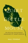 Quiet Little Mouse: How My Lying, Cheating Husband Awakened My Inner Warrior By Mali Ponday Cover Image