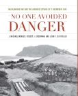 No One Avoided Danger: NAS Kaneohe Bay and the Japanese Attack of 7 December 1941 By J. Michael Wenger, Robert J. Cressman, John F. Di Virgilio Cover Image