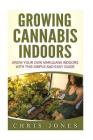 Growing Cannabis Indoors: Grow your Own Marijuana Indoors with this Simple and Easy Guide Cover Image