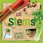 Stems (Learn about Plants!) By Steffi Cavell-Clarke Cover Image