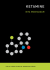 Ketamine (The MIT Press Essential Knowledge series) By Bita Moghaddam Cover Image
