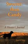 Sweeter Than Candy - A Hunter's Journal By F. Vang Paul Cover Image