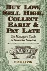 Buy Low, Sell High, Collect Early and Pay Late: The Manager's Guide to Financial Survival By D. Levin Cover Image