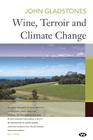 Wine, Terroir and Climate Change By John Gladstones Cover Image