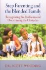 Step Parenting and the Blended Family: Recognizing the Problems and Overcoming the Obstacles Cover Image