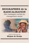 Biographies de la Radicalisation: Des messages cachés du changement social By Mirjam de Bruijn (Editor) Cover Image