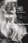 Old World Monkeys By Whitehead, Paul F. Whitehead (Editor), Clifford J. Jolly (Editor) Cover Image
