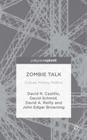 Zombie Talk: Culture, History, Politics By John Edgar Browning, David Castillo, David Schmid Cover Image