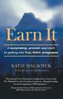 Earn It: A Surprising and Proven Approach to Getting Into Top MBA Programs By Katie Malachuk Cover Image