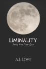 Liminality: Poetry from Inner Space By Ayla Joy Love Cover Image