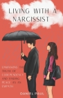 Living With a Narcissist: Unmasking the Truth of Codependency and Finding Peace as an Empath By Daniel Paul Cover Image