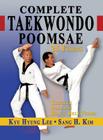 Complete Taekwondo Poomsae: The Official Taegeuk, Palgwae and Black Belt Forms of Taekwondo By Kyu Hyung Lee, Sang H. Kim Cover Image