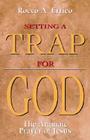Setting a Trap for God: The Aramaic Prayer of Jesus By Rocco a. Errico Cover Image