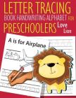 Letter Tracing Book Handwriting Alphabet for Preschoolers Love Lion: Letter Tracing Book Practice for Kids Ages 3+ Alphabet Writing Practice Handwriti By John J. Dewald Cover Image