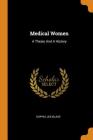 Medical Women: A Thesis and a History By Sophia Jex-Blake Cover Image