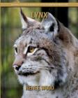 Lynx: Beautiful Pictures & Interesting Facts Children Book about Lynx By Renee Wood Cover Image