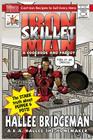 Iron Skillet Man; The Stark Truth about Pepper and Pots: A Cookbook (and a Parody) By Hallee Bridgeman, Gregg Bridgeman (Editor) Cover Image