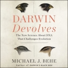 Darwin Devolves: The New Science about DNA That Challenges Evolution By Michael J. Behe, Tim Andres Pabon (Read by) Cover Image