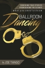 Ballroom Dancing: Shocking True Stories from Behind the Scenes By Joe Tango Cover Image