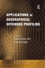 Applications of Geographical Offender Profiling (Psychology) By Donna Youngs, David Canter (Editor) Cover Image