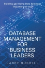 Database Management for Business Leaders: Building and Using Data Solutions That Work for You Cover Image