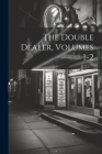 The Double Dealer, Volumes 1-2 By Anonymous Cover Image