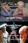 Assisted Living & Modern Times: Almost A Musical 2 One-Act Plays. By David Laing Dawson Cover Image