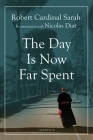 The Day Is Now Far Spent By Cardinal Robert Sarah, Nicolas Diat Cover Image