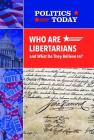 Who Are Libertarians and What Do They Believe In? (Politics Today) Cover Image