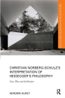 Christian Norberg-Schulz's Interpretation of Heidegger's Philosophy: Care, Place and Architecture (Routledge Research in Architecture) By Hendrik Auret Cover Image