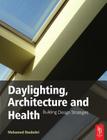 Daylighting, Architecture and Health: Building Design Strategies By Mohamed Boubekri Cover Image