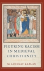Figuring Racism in Medieval Christianity Cover Image