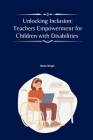 Unlocking Inclusion: Teachers Empowerment for Children with Disabilities Cover Image