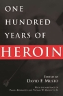 One Hundred Years of Heroin By David Musto Cover Image