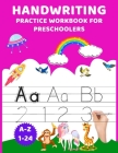 Handwriting Practice Workbook for Preschoolers: Letter & Number Tracing Handwriting Practice Workbook with Smart Way By Adam Study Press Cover Image