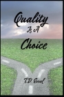 Quality Is A Choice By T. D. Errol Cover Image