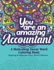 You Are An Amazing Accountant: A Motivating Swear Word Coloring Book Gift For Accountants & Bookkeepers By Eleganto Passion Press Cover Image