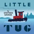 Little Tug By Stephen Savage, Stephen Savage (Illustrator) Cover Image