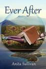 Ever After By Anita Sullivan Cover Image