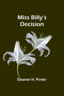 Miss Billy's Decision By Eleanor H. Porter Cover Image
