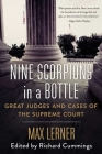 Nine Scorpions in a Bottle: Great Judges and Cases of the Supreme Court Cover Image