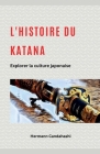 L'histoire du Katana: Explorer la culture japonaise Cover Image