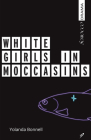 White Girls in Moccasins By Yolanda Bonnell Cover Image