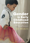 Gender in Early Childhood Education: Implementing a Gender Flexible Pedagogy By Jo Warin Cover Image