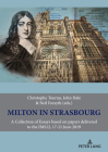 Milton in Strasbourg: A Collection of Essays Based on Papers Delivered to the Ims12, 17-21 June 2019 By Neil Forsyth (Editor), Christophe Tournu (Editor), John K. Hale (Editor) Cover Image